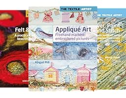 The Textile Artist: Layer, Paint and Stitch: Create textile